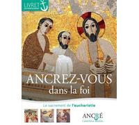 Ancrez-vous dans la foi - Participant 2- L'eucharistie - Collectif - Le Seneve Eds - broché - Essai