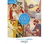 Ancrez-vous dans la vie nouvelle - Animateur: 1- Le baptême