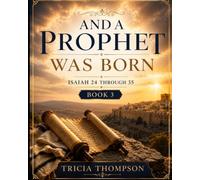 And a Prophet was born: Isaiah 24-35 Book 3