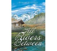 And All The Rivers Between