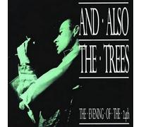 And Also The Trees - The Evening of the 24th
