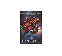 And Another Thing... (The Hitchhiker's Guide to the Galaxy) by Colfer, Eoin (2009) Hardcover