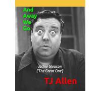 And Away We Go: Jackie Gleason - ('The Great One')