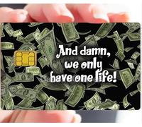 And damn, we only have one life ! Sticker pour carte bancaire, format US