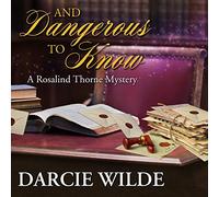 And Dangerous To Know (The Rosalind Thorne Mysteries) (Rosalind Thorne Mysteries, 3)