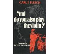 And do you also play the violin by Carl F. Flesch Carl F. Flesch (Auteur)