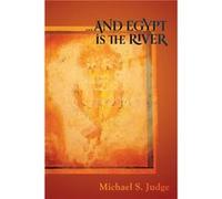 and Egypt Is the River - Michael S. Judge - Skylight Press - Livre en Anglais Michael S. JudgeMichael S. Judge (Auteur)