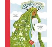 And Everything Will Be Glad to See You by Ella Risbridger Ella Risbridger (Auteur)