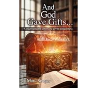AND GOD GAVE GIFTS: Understanding your God given uniqueness