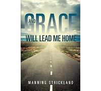 And Grace Will Lead Me Home