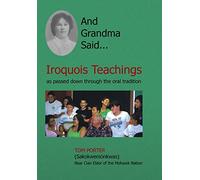 And Grandma Said...: Iroquois Teachings, as Passed Down Through the Oral Tradition