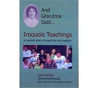 And Grandma Said...: Iroquois Teachings, as Passed Down Through the Oral Tradition