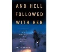 And Hell Followed With Her: Crossing the Dark Side of the American Border - [Livre en VO] David Neiwert (Auteur)