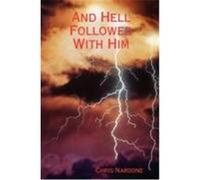 And Hell Followed with Him Nardone, Chris (Auteur)