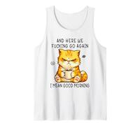 and Here We Go Again Good Morning Coffee Angry Cat Meme Débardeur
