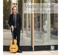 And I Play Guitar (CD) Martin Steuber