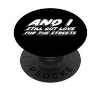 and I Still Got Love for The Streets | 90's Music PopSockets PopGrip Adhésif