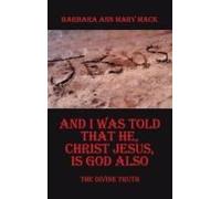 And I Was Told That He, Christ Jesus, Is God Also