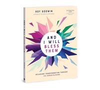 And I Will Bless Them: Releasing Transformation through the Spoken Blessing