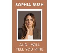 And I Will Tell You Mine Notes from a Life in Progress - Sophia Bush - Flatiron Books - ebook (ePub) - Livre