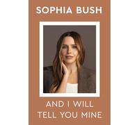 And I Will Tell You Mine Notes from a Life in Progress - Sophia Bush - Flatiron Books - ebook (ePub) - Livre