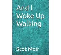 And I Woke Up Walking