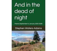 And in the dead of night: Poems September to January 2025-2026
