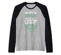 and Into The Forest I Go to Lose My Mind and Find My Soul Manche Raglan