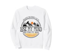 and Into The Forest I Go to Lose My Mind and Find My Soul Sweatshirt