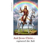 And Jesus Christ... raptured the Salt: A geopolitical thriller about the Christian Rapture and the prophecies of Revelation.