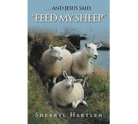 . . . And Jesus Said, "Feed My Sheep
