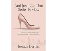 And Just Like That Series Review: A Candid Analysis of the Reboot That Shook Carrie’s World and Ours