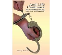 And Life Continues: Sex Trafficking and My Journey to Freedom