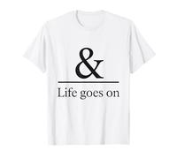 and Life Goes on Classic T-Shirt