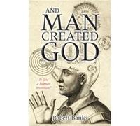 And Man Created God by Robert Author Banks Robert Banks (Auteur)