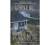 And Not a Penny More Kathryn R. Wall (Auteur)