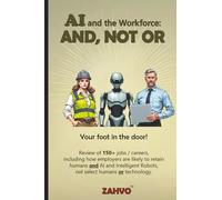 And, not Or: Review of 150+ jobs / careers, including how employers are likely to retain humans and AI and Intelligent Robots, not select humans or technology.