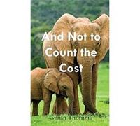 And Not to Count the Cost - [Livre en VO] Gillian Thornhill (Auteur)