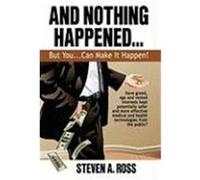 And Nothing Happened...But You Can Make It Happen! Ross, Steven A. (Auteur)