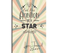 And Now Ambition Be a STAR: Carnet de composition de chansons et de musique • Lignes pour écrire vos textes, vos inspirations... ET partitions vierges ... compositeurs • 110 pages • Format 15x23 cm