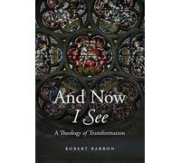 And Now I See: A Theology of Transformation