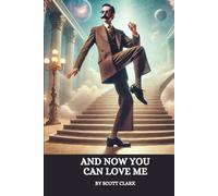 And Now You Can Love Me: A Thriller Laced with Truth, Trauma, and One Man’s Reckoning