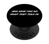 and Now You Do What They Told You | Chanson Musicale des années 1990 PopSockets PopGrip Adhésif