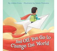 And Off You Go to Change the World: A Preschool Graduation/First Day of Kindergarten Gift Book