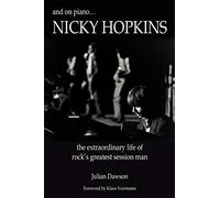 and on piano... Nicky Hopkins: The Extraordinary Life of Rock's Greatest Session Man