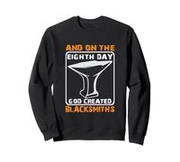 and on The Eighth Day God Created Blacksmiths Forgeron Sweatshirt