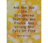 And One Day She Discovered That She Was Fierce And Strong And Full Of Fire...Mark Anthony: Delicate Bubble Pattern College Ruled Composition Notebook With Motivational Sayings