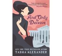And Only to Deceive (A Lady Emily Mystery) Alexander, Tasha (Auteur)