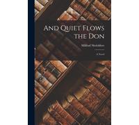 And Quiet Flows The Don; A Novel