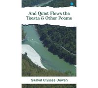 And Quiet Flows The Teesta & Other Poems